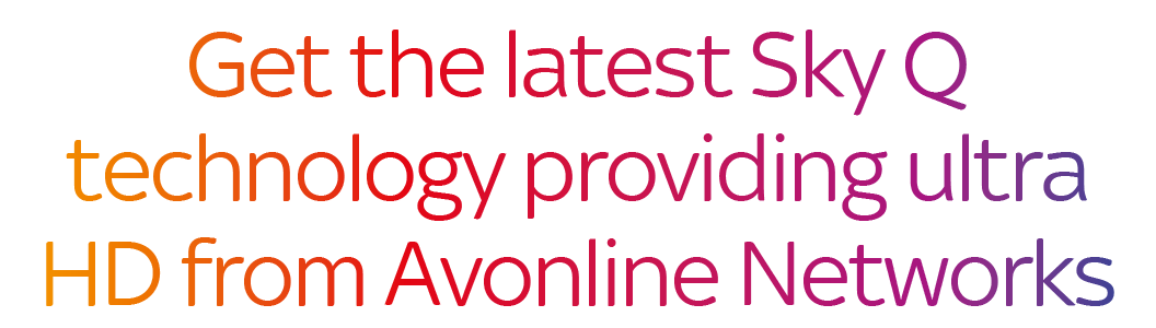 Get the latest Sky Q technology providing ultra HD from Avonline Networks